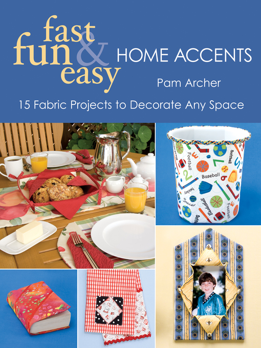 Title details for Fast, Fun & Easy® Home Accents by Pam Archer - Available